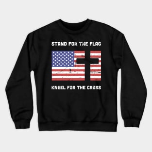 Stand For The American Flag, Kneel For The Christian Cross Crewneck Sweatshirt